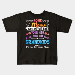 I_m Some Moms Cuss _ Will Kick You Funny Kids T-Shirt